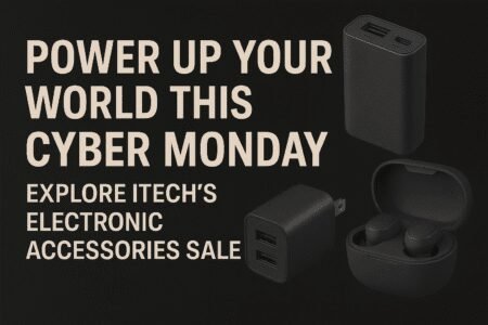 Power Up Your World This Cyber Monday – Explore iTech’s Electronic Accessories Sale