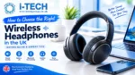 how to choose wireless headphones